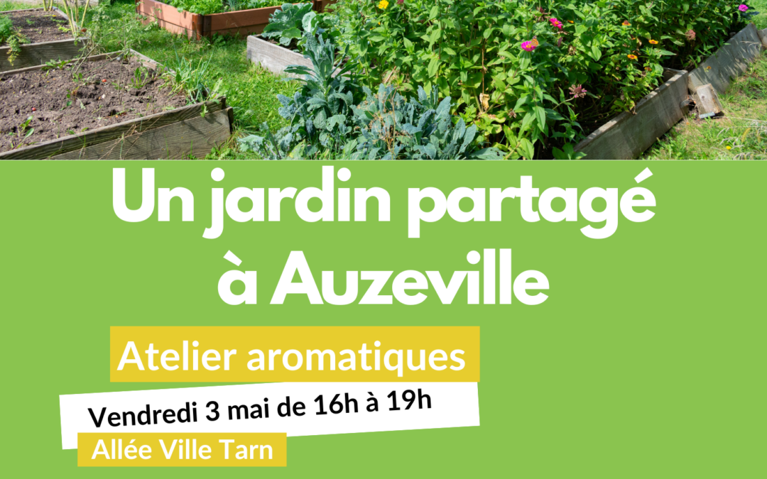 Jardins partagés à Auzeville : Atelier aromatiques le 3 mai, Réunion d’échanges le 16 mai !