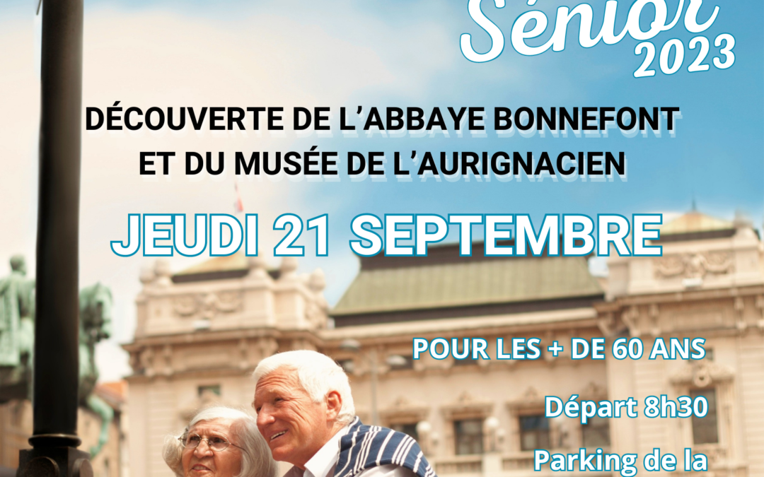 Voyage Sénior 2023, inscrivez-vous et partez découvrir l’Abbaye Bonnefont et le Musée Aurignacien Jeudi 21 septembre